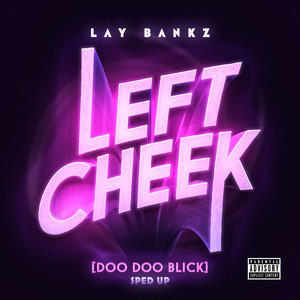 Écouter "Left Cheek (Doo Doo Blick) Sped Up" de Lay Bankz