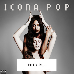 Écouter "Girlfriend" de Icona Pop