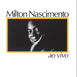 Écouter "Paisagem Da Janela - Ao Vivo" de Milton Nascimento