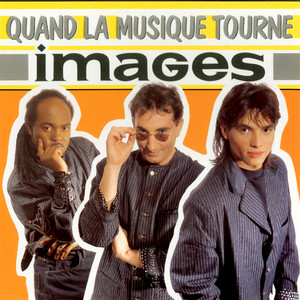 Écouter "Quand la musique tourne (Version album)" de Images