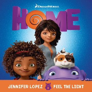 Écouter "Feel The Light - From The "Home" Soundtrack" de Jennifer Lopez