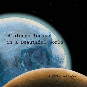 Cover artwork for Violence Insane In A Beautiful World by Roger Taylor