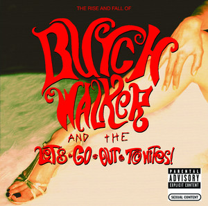 Butch Walker - The Rise and Fall of... Butch Walker and The Let's-Go-Out-Tonites album cover