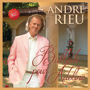 Écouter "Ballade pour Adeline" de André Rieu