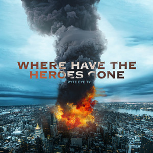 Where Have the Heroes Gone by Ryte Eye Ty — cover art