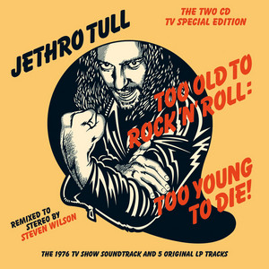 Écouter "Too Old to Rock 'n' Roll: Too Young to Die! - Steven Wilson Stereo Remix" de Jethro Tull