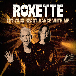 Écouter "Let Your Heart Dance With Me" de Roxette