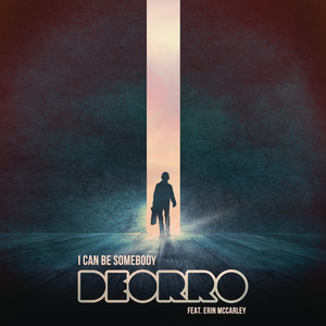 Écouter "I Can Be Somebody" de Deorro