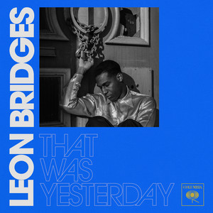 Écouter "That Was Yesterday" de Leon Bridges