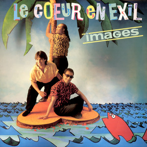 Écouter "Le coeur en exil - Version single" de Images