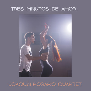Écouter "Tres Minutos de Amor" de Joaquín Rosario Quartet