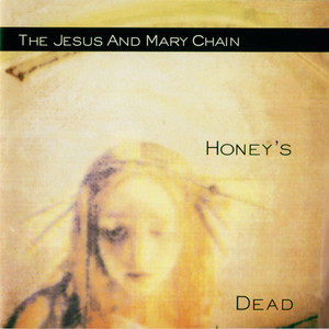 The Jesus & Mary Chain 『Honey's Dead』 (1992)｜Kt.Fmk