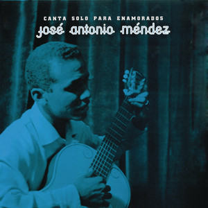 18【アルバム紹介⑨】🇨🇺Jose Antonio Mendez – Canta Solo Para