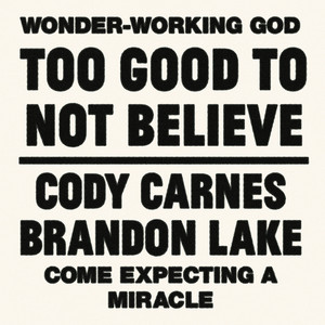 Écouter "Too Good To Not Believe" de Brandon Lake