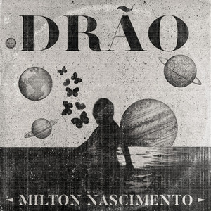 Écouter "Drão" de Milton Nascimento