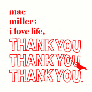 I Love Life, Thank You by Mac Miller
