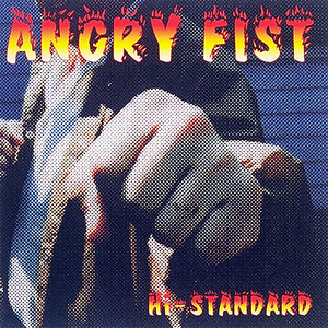 ANGRY FIST - Hi-STANDARD | ハイスタンダード