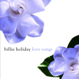 Écouter "I Can't Believe That You're In Love With Me" de Billie Holiday