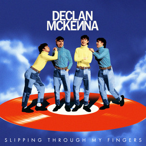 Écouter "Slipping Through My Fingers" de Declan McKenna