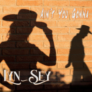 Lyn_Sey — Ain't You Gonna