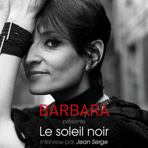 Écouter "Le soleil noir" de Barbara