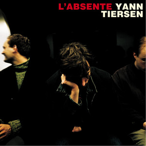 Écouter "L'Absente" de Yann Tiersen