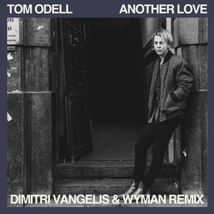 Écouter "Another Love - Dimitri Vangelis & Wyman Remix" de Tom Odell