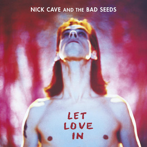 Écouter "I Let Love In - 2011 Remaster" de Nick Cave & the Bad Seeds