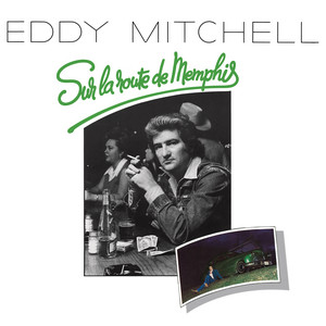 Écouter "Sur la route de Memphis" de Eddy Mitchell