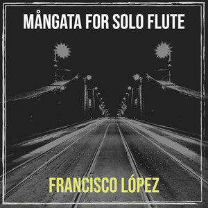 Écouter "Mångata for Solo Flute" de Francisco López