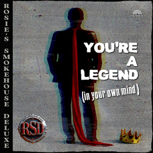 You're a Legend (In Your Own Mind)