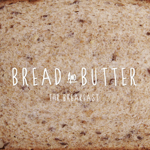 Bread and Butter