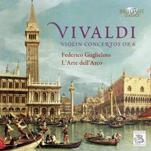 Vivaldi: Violin Concertos Op. 6 - Brilliant Classics