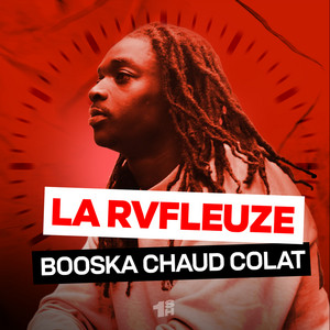 Écouter "BOOSKA CHAUD COLAT" de La Rvfleuze