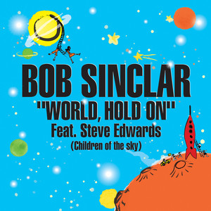 Écouter "World Hold On (Children of the Sky)" de Bob Sinclar