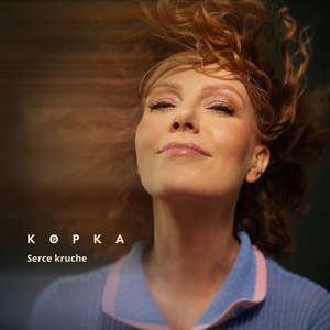 Écouter "Serce kruche" de Kopka