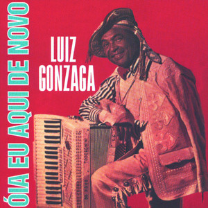 Écouter "Oia Eu Aqui De Novo" de Luiz Gonzaga