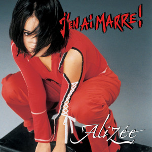 Écouter "J'en ai marre !" de Alizée