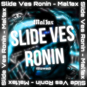 Slide Ves Ronin (Slowed)