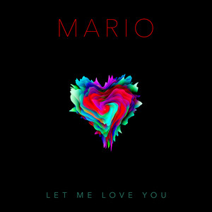 Écouter "Let Me Love You - Mario's Version" de Mario
