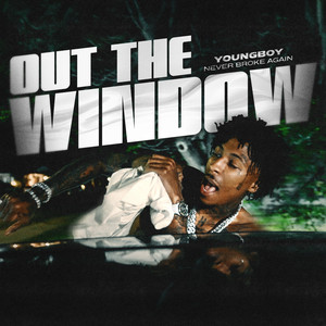 Cover artwork for Out The Window by YoungBoy Never Broke Again