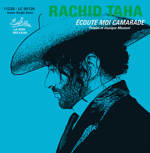 Écouter "Ecoute-Moi Camarade - Version Radio" de Rachid Taha