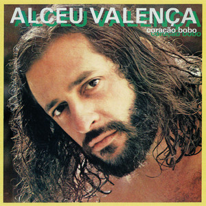 Écouter "Coracao Bobo" de Alceu Valença