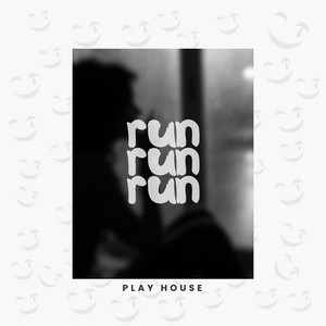 Run Run Run cover art by Play House