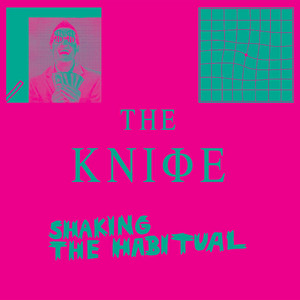 Écouter "Full of Fire" de The Knife