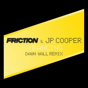 Écouter "Dancing - Dawn Wall Remix" de Friction