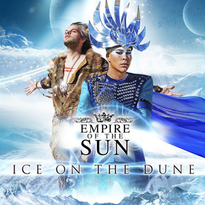 Écouter "Ice On The Dune" de Empire Of The Sun