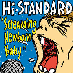 Hi-STANDARD Screaming Newborn Baby