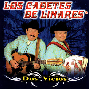 Écouter "Dos Vicios" de Los Cadetes de Linares