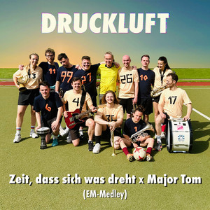 Écouter "Zeit, dass sich was dreht / Major Tom (EM Medley)" de Druckluft
